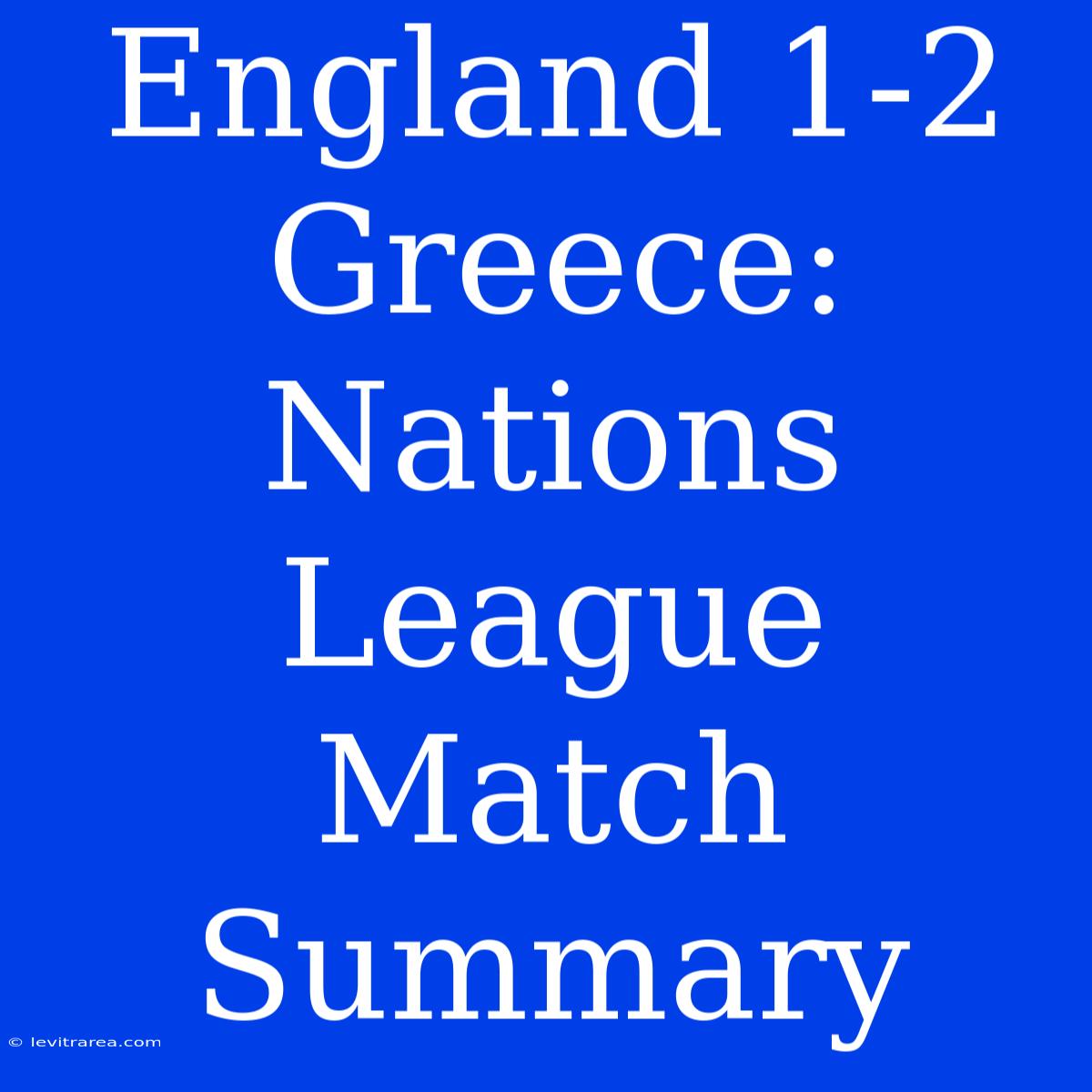 England 1-2 Greece: Nations League Match Summary