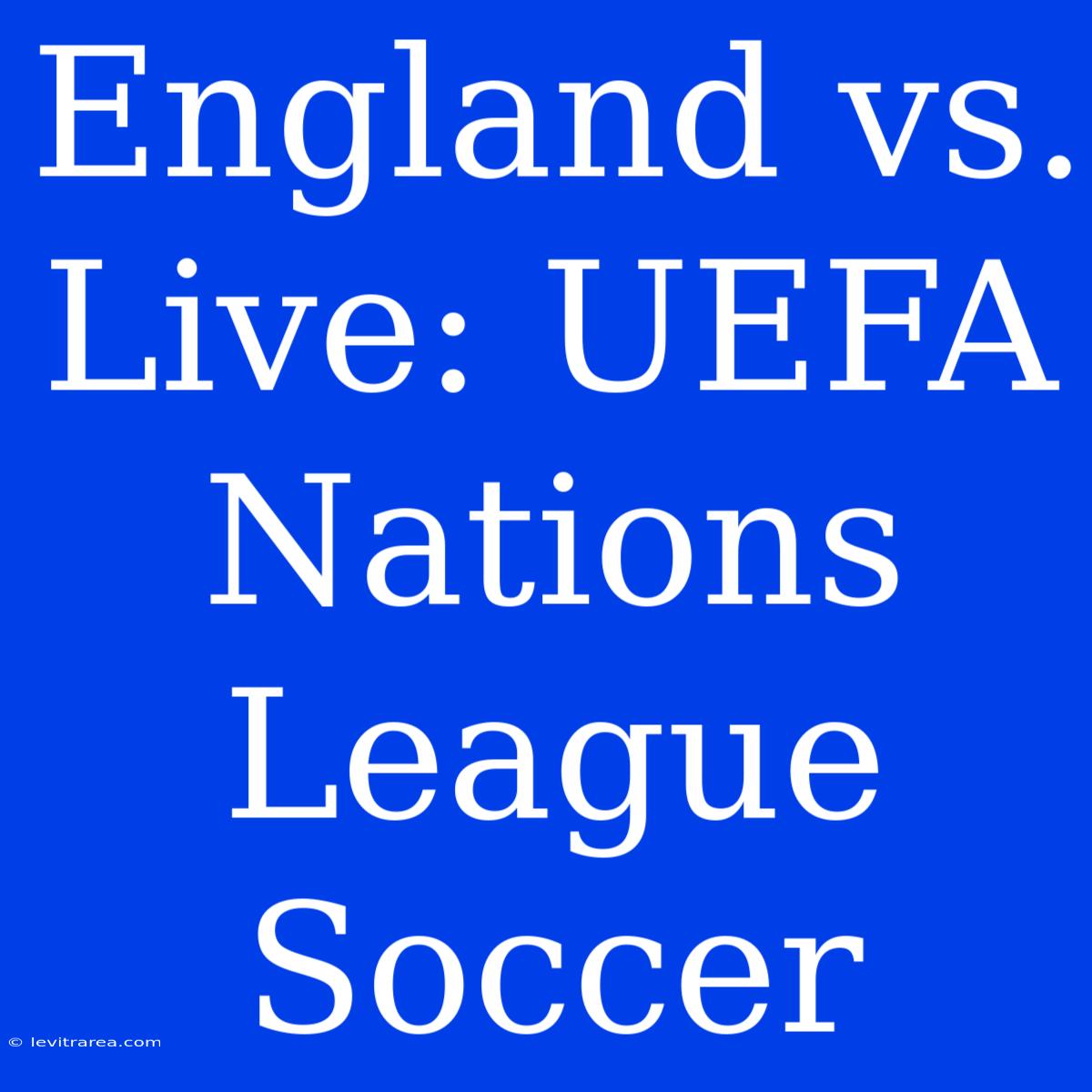 England Vs. Live: UEFA Nations League Soccer 