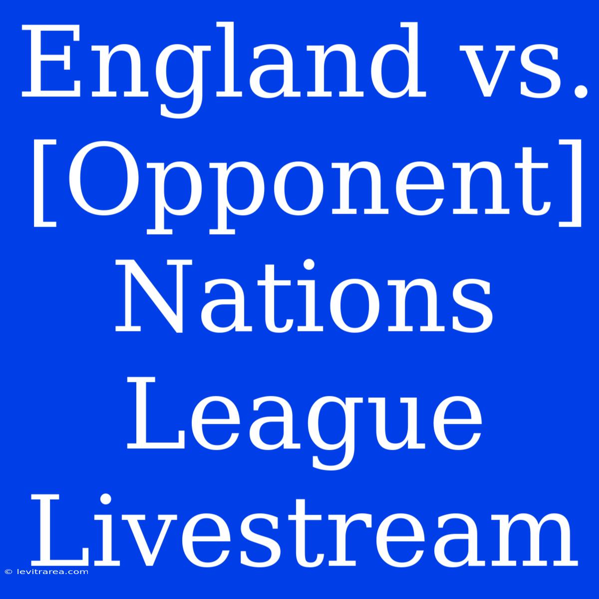 England Vs. [Opponent] Nations League Livestream