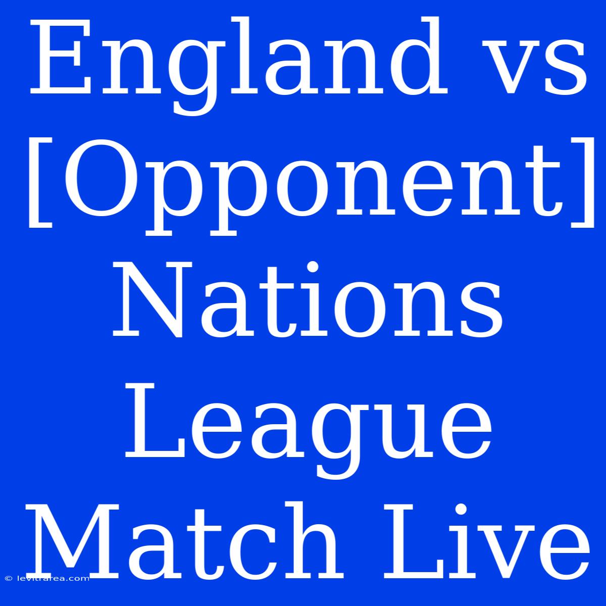 England Vs [Opponent] Nations League Match Live