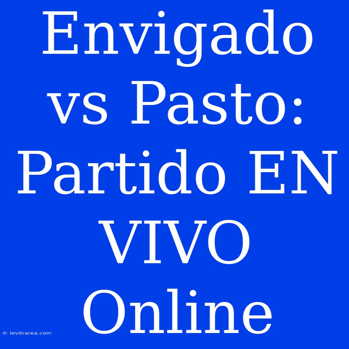 Envigado Vs Pasto: Partido EN VIVO Online