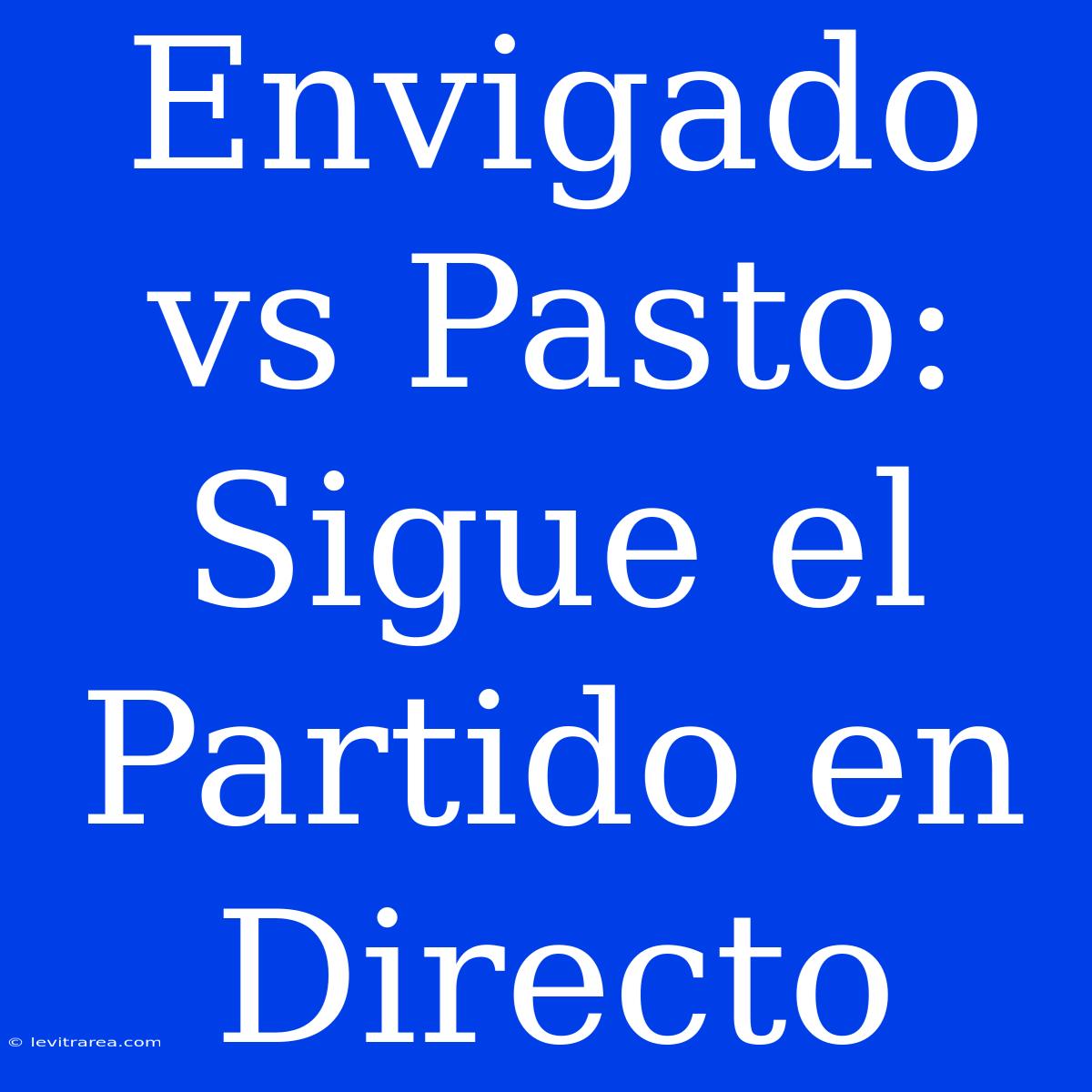 Envigado Vs Pasto: Sigue El Partido En Directo