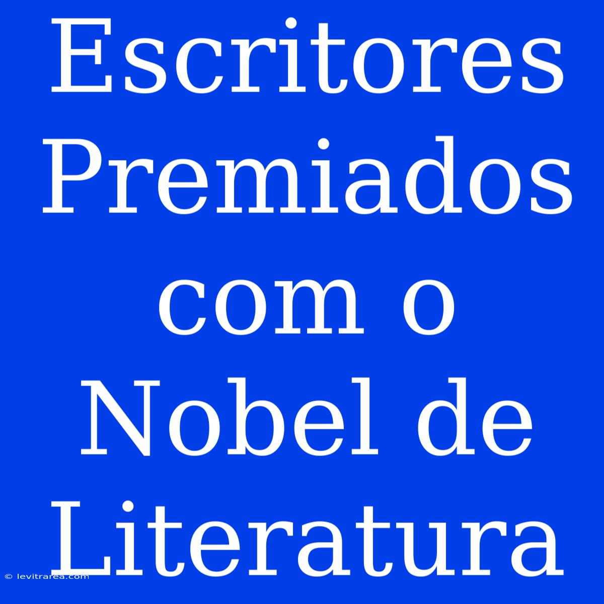 Escritores Premiados Com O Nobel De Literatura