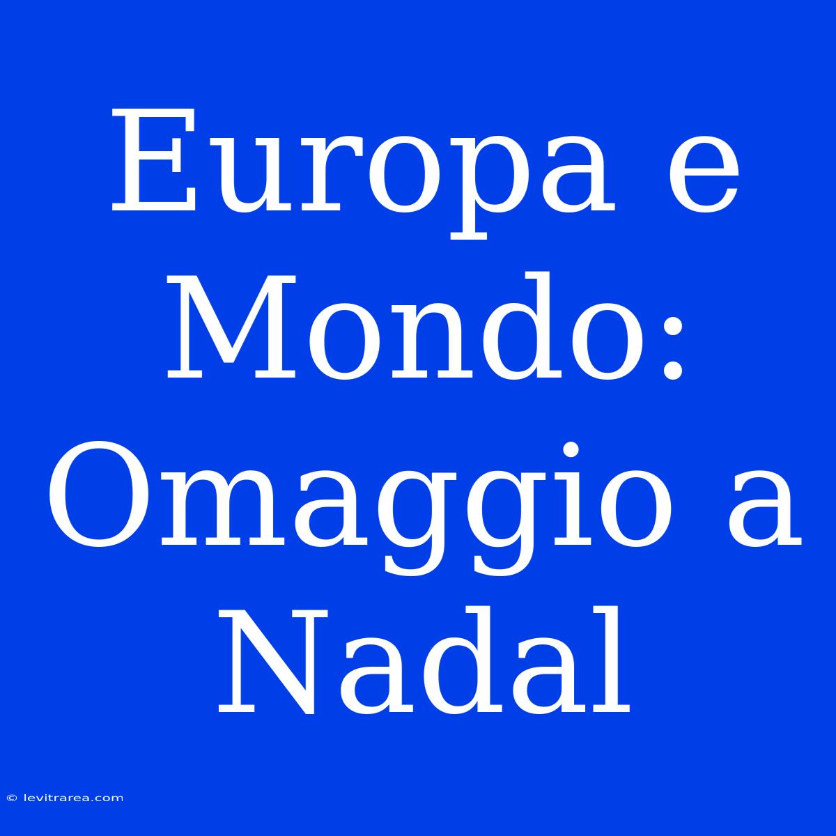 Europa E Mondo: Omaggio A Nadal