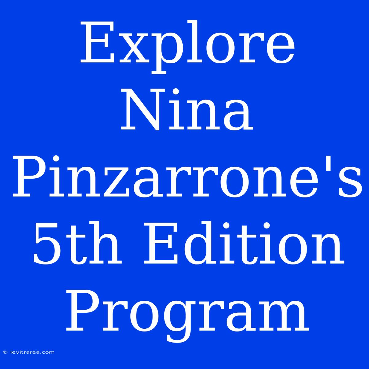 Explore Nina Pinzarrone's 5th Edition Program