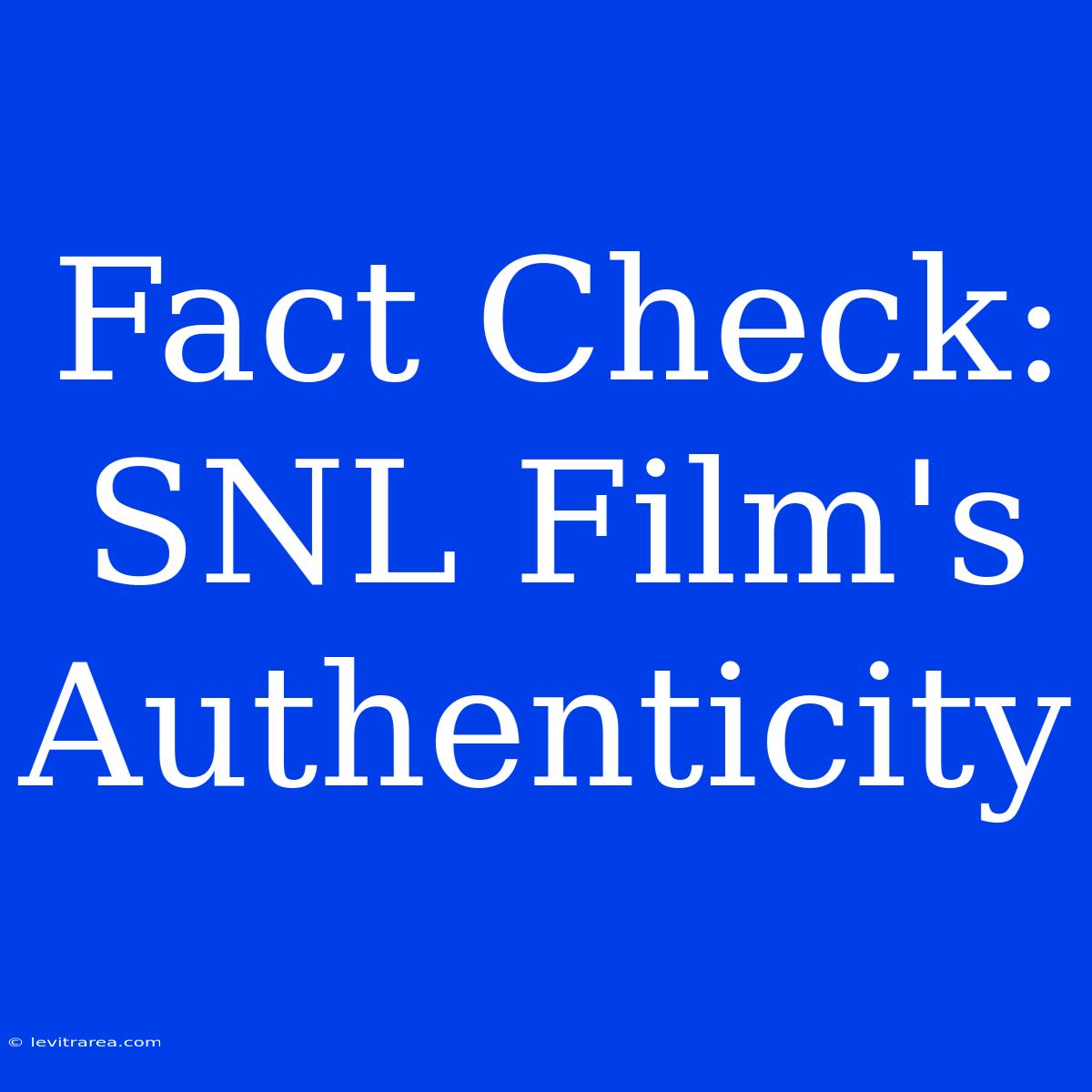 Fact Check: SNL Film's Authenticity