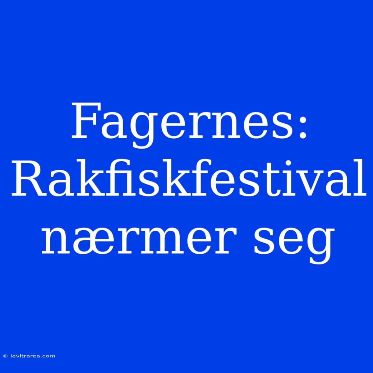 Fager­nes: Rakfiskfestival Nærmer Seg