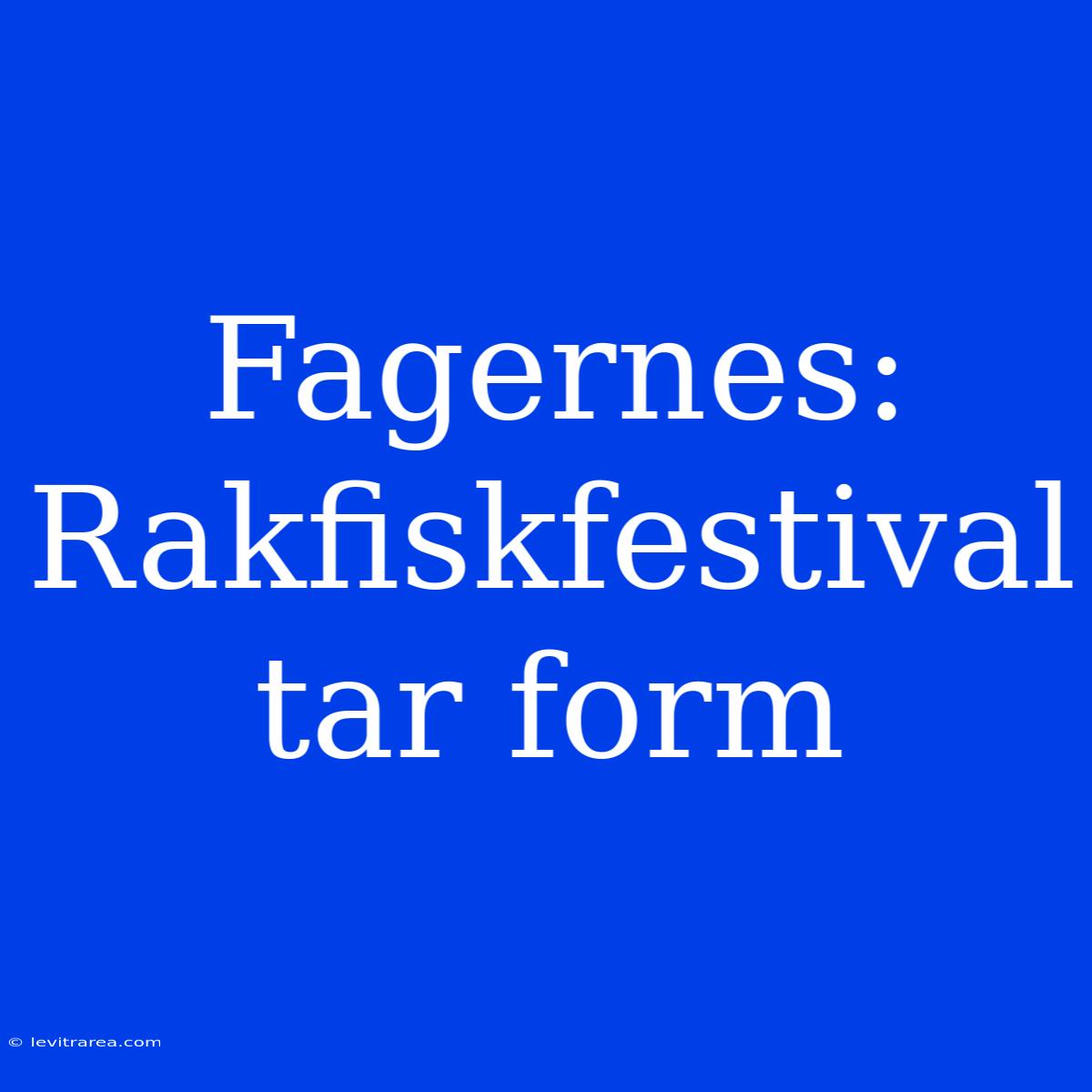 Fager­nes: Rakfiskfestival Tar Form