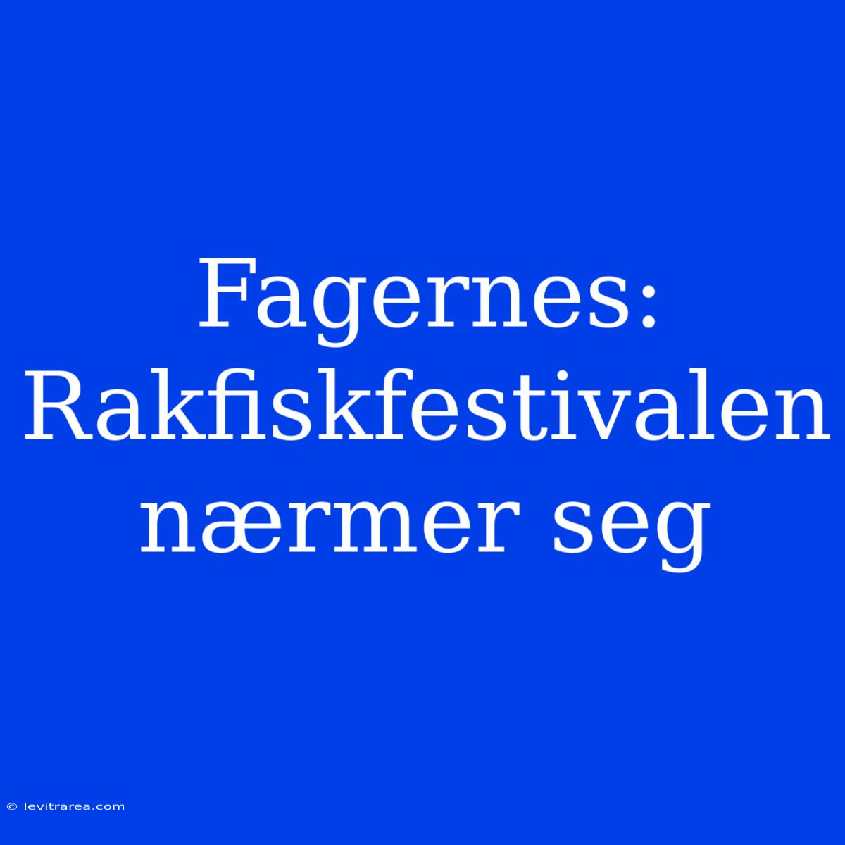 Fager­nes: Rakfiskfestivalen Nærmer Seg