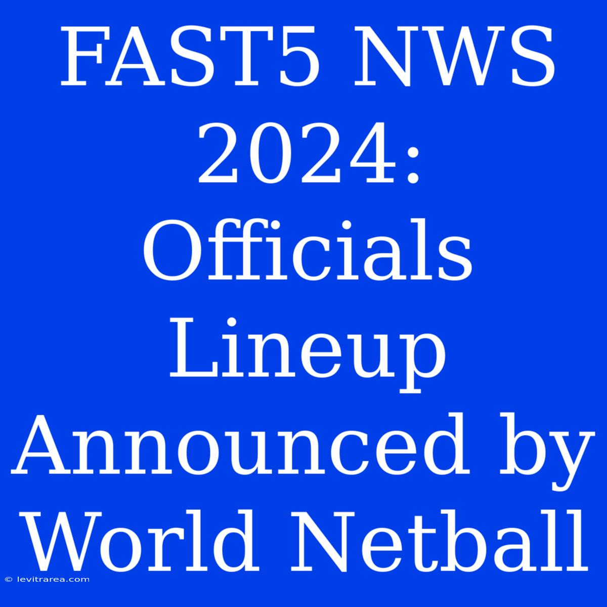 FAST5 NWS 2024: Officials Lineup Announced By World Netball