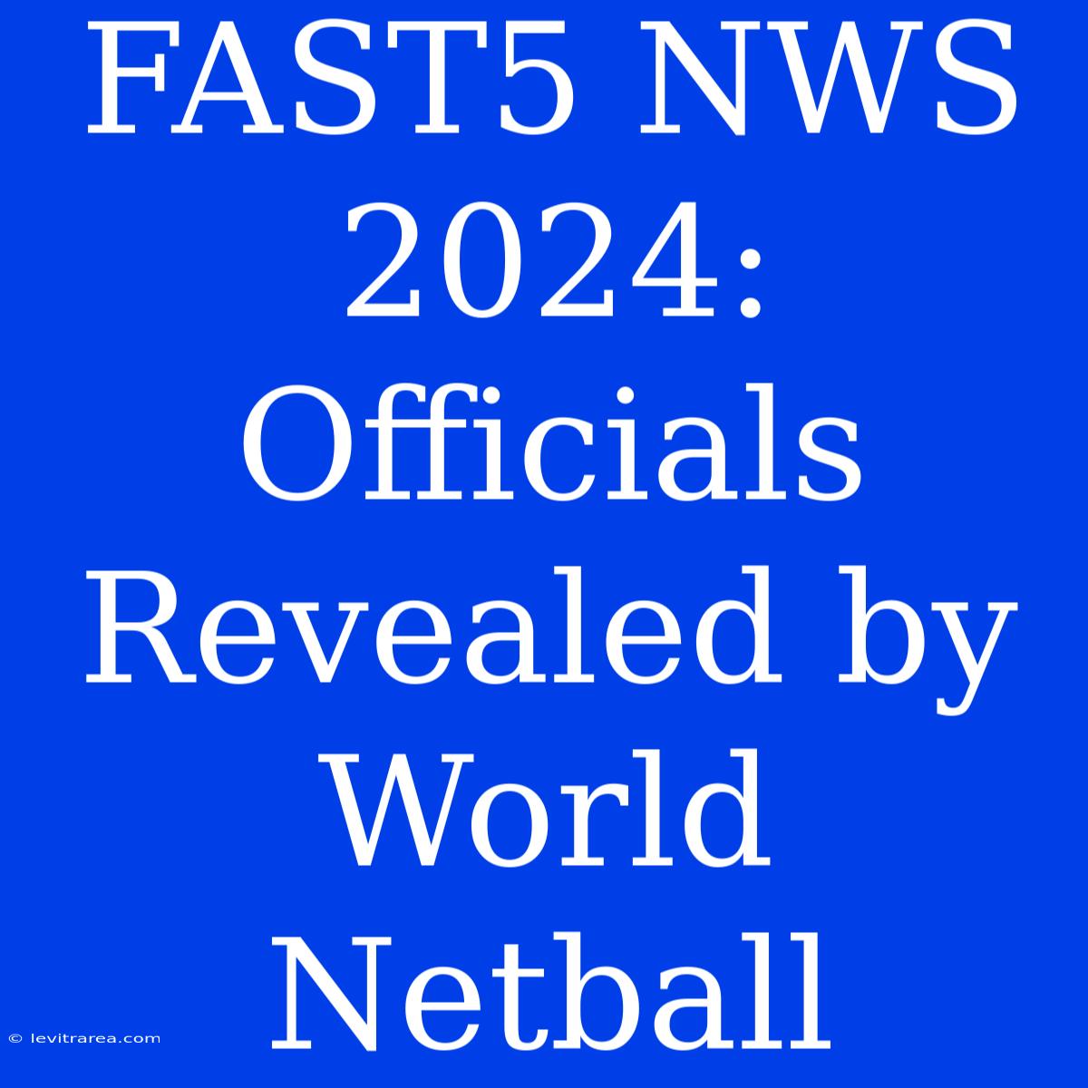 FAST5 NWS 2024: Officials Revealed By World Netball