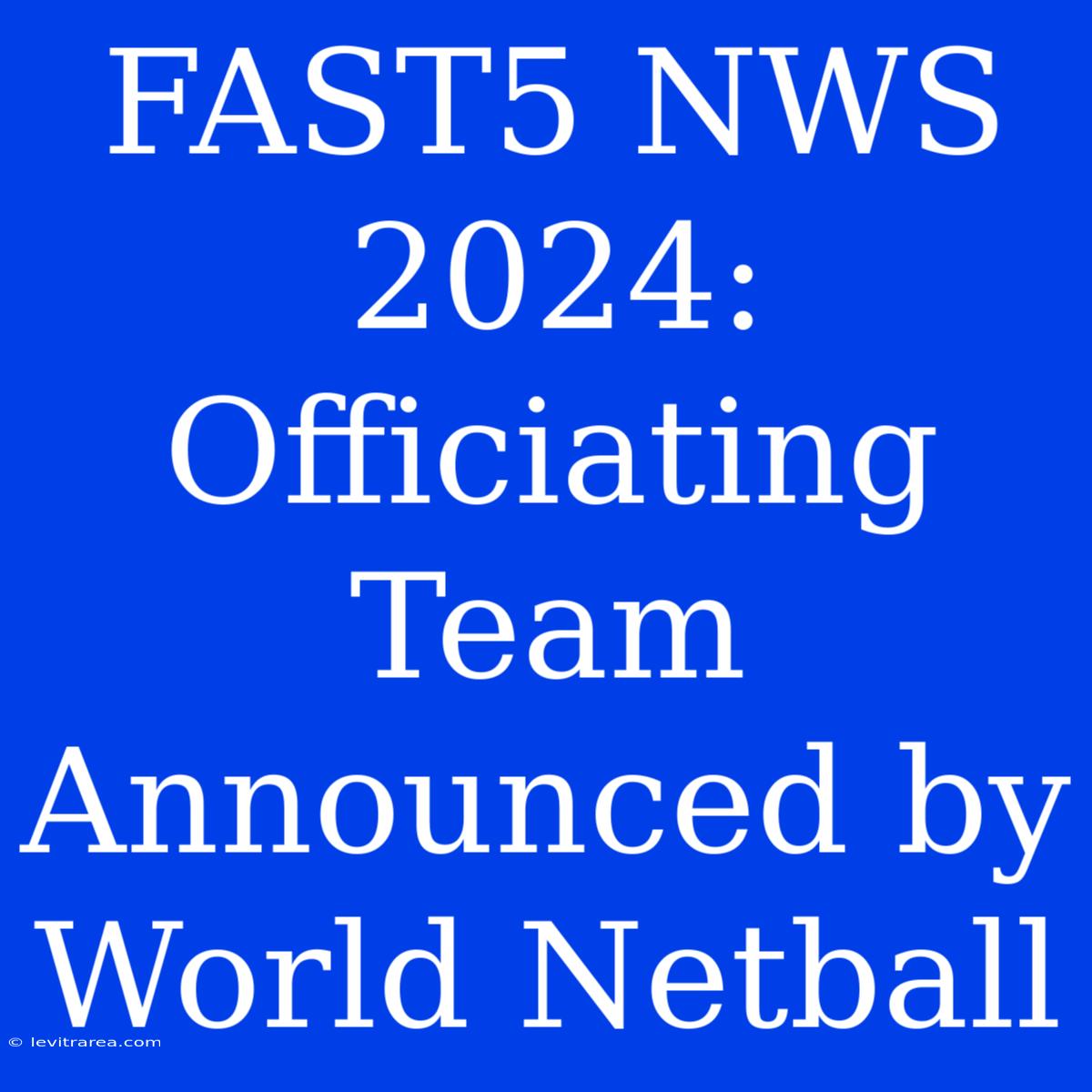 FAST5 NWS 2024: Officiating Team Announced By World Netball 