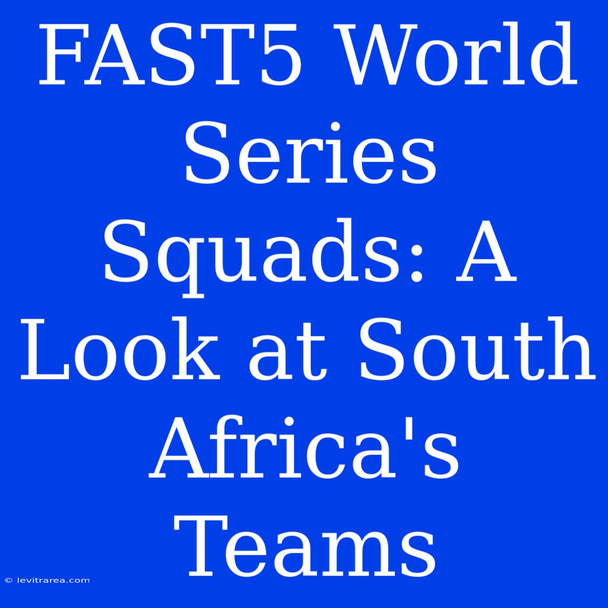 FAST5 World Series Squads: A Look At South Africa's Teams 