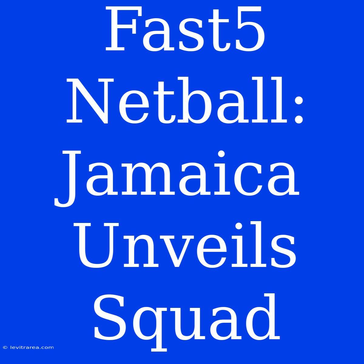 Fast5 Netball: Jamaica Unveils Squad