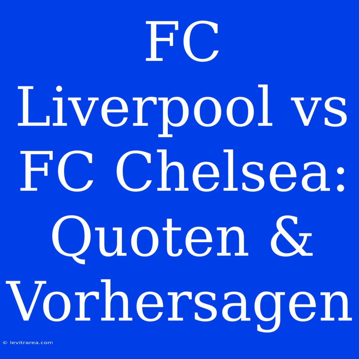 FC Liverpool Vs FC Chelsea: Quoten & Vorhersagen