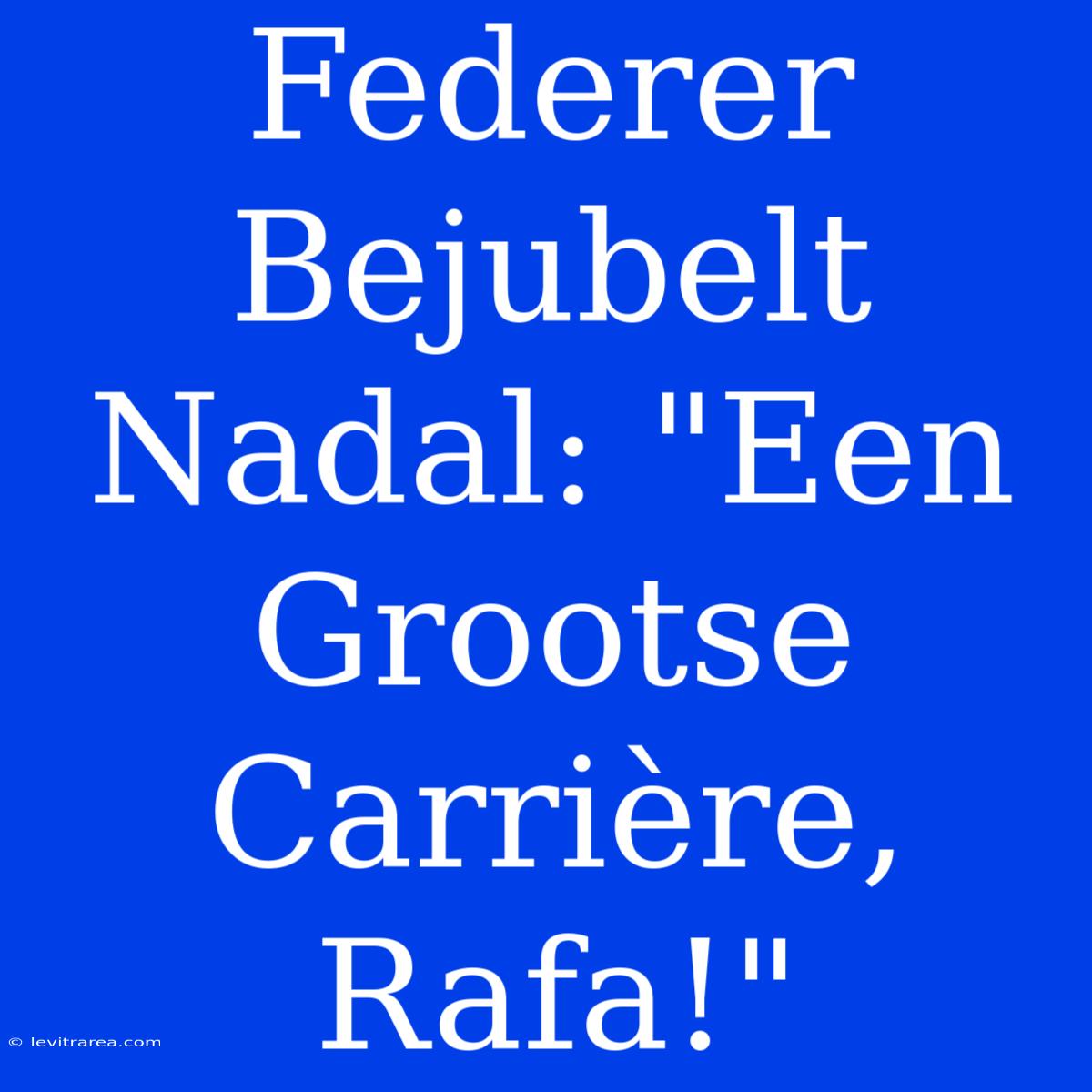 Federer Bejubelt Nadal: 