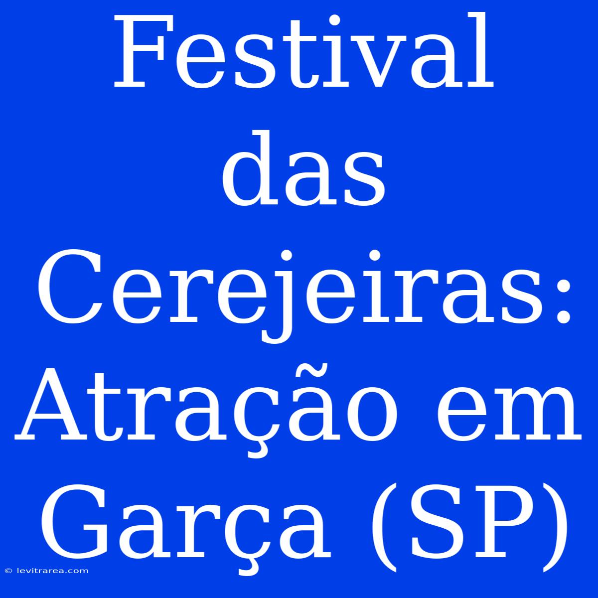 Festival Das Cerejeiras: Atração Em Garça (SP)