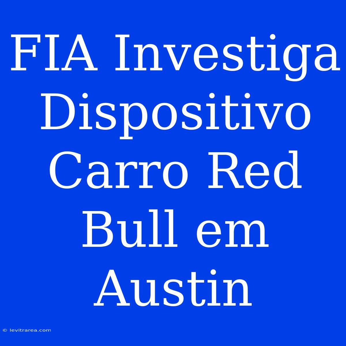 FIA Investiga Dispositivo Carro Red Bull Em Austin