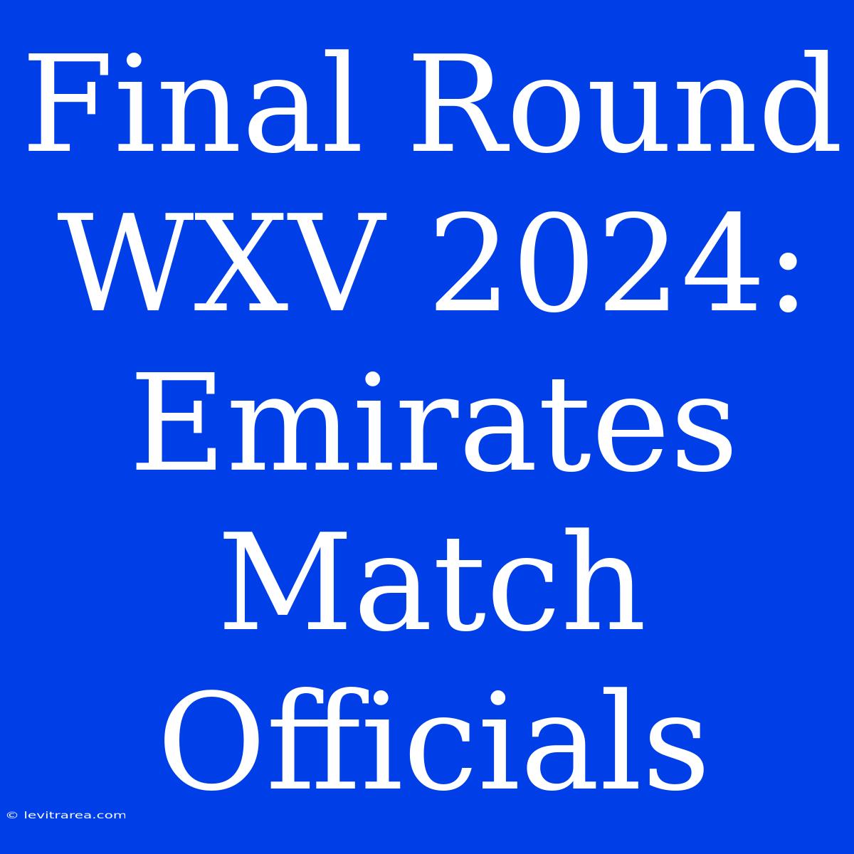 Final Round WXV 2024: Emirates Match Officials