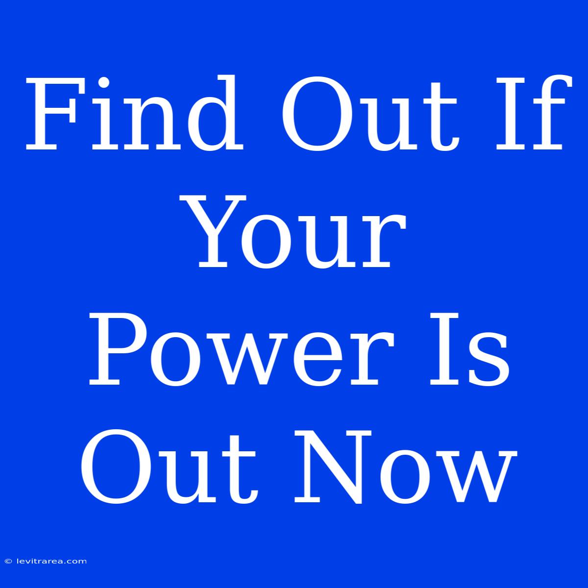 Find Out If Your Power Is Out Now