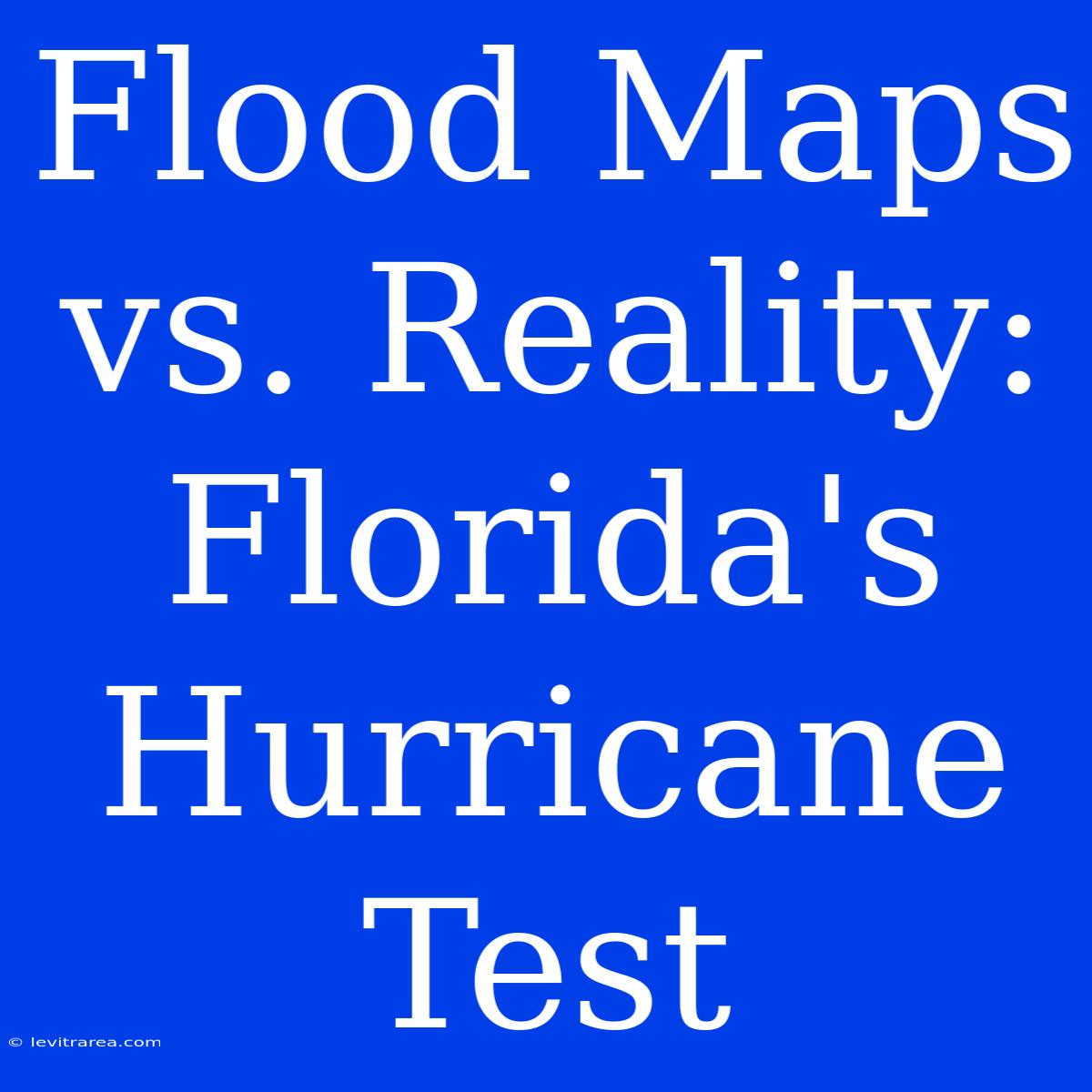 Flood Maps Vs. Reality: Florida's Hurricane Test