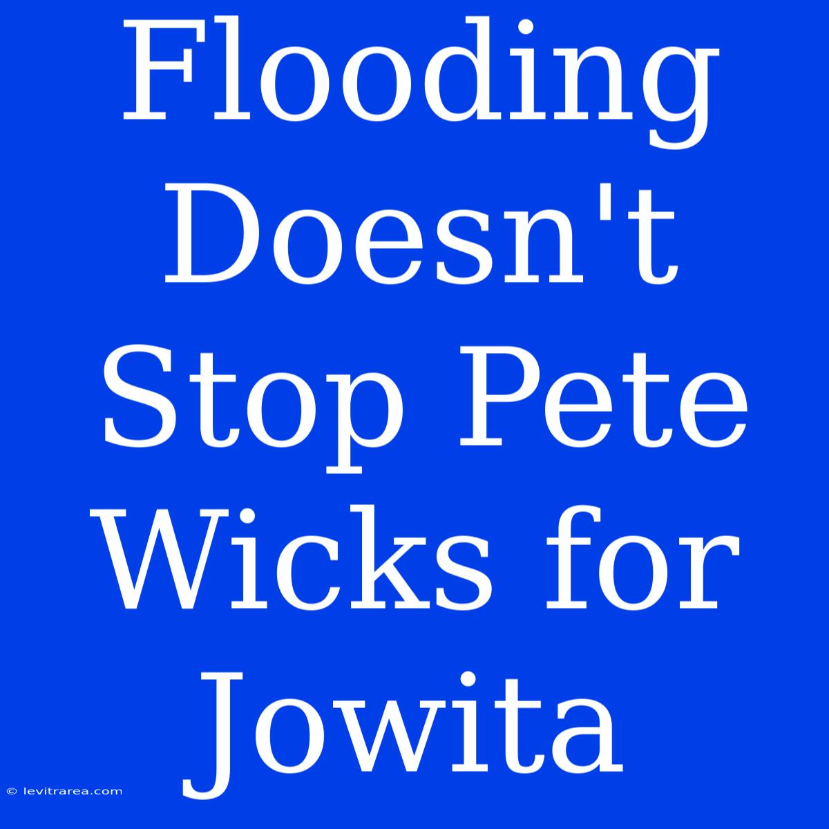 Flooding Doesn't Stop Pete Wicks For Jowita 