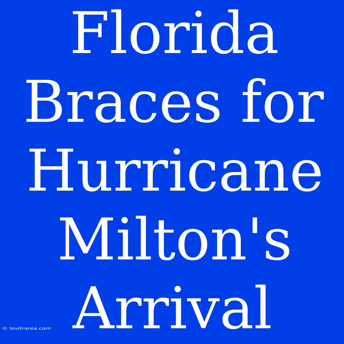 Florida Braces For Hurricane Milton's Arrival