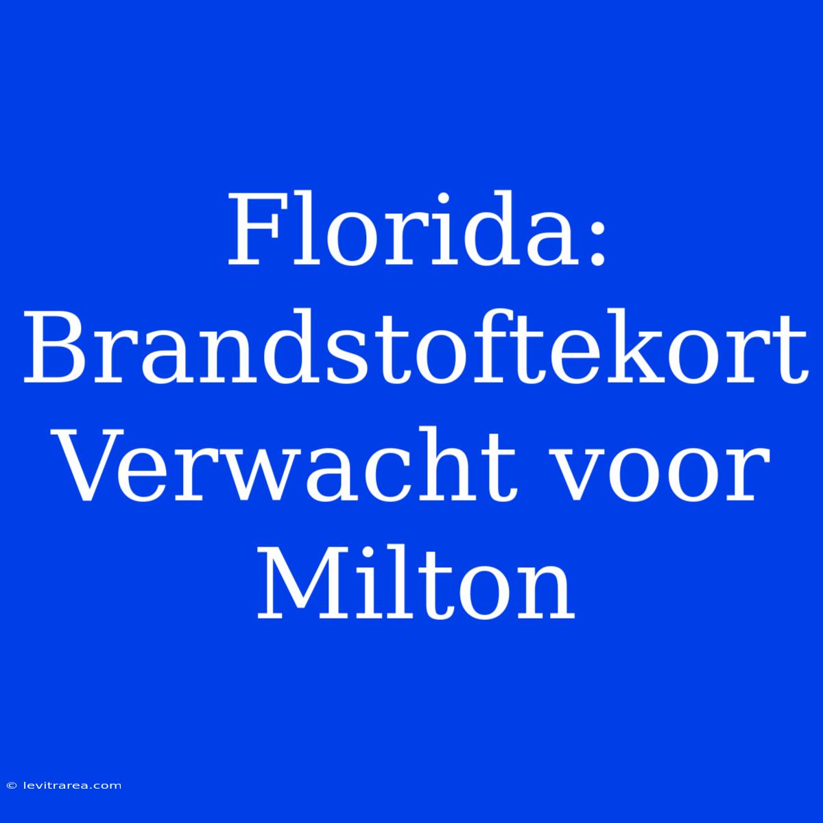 Florida: Brandstoftekort Verwacht Voor Milton