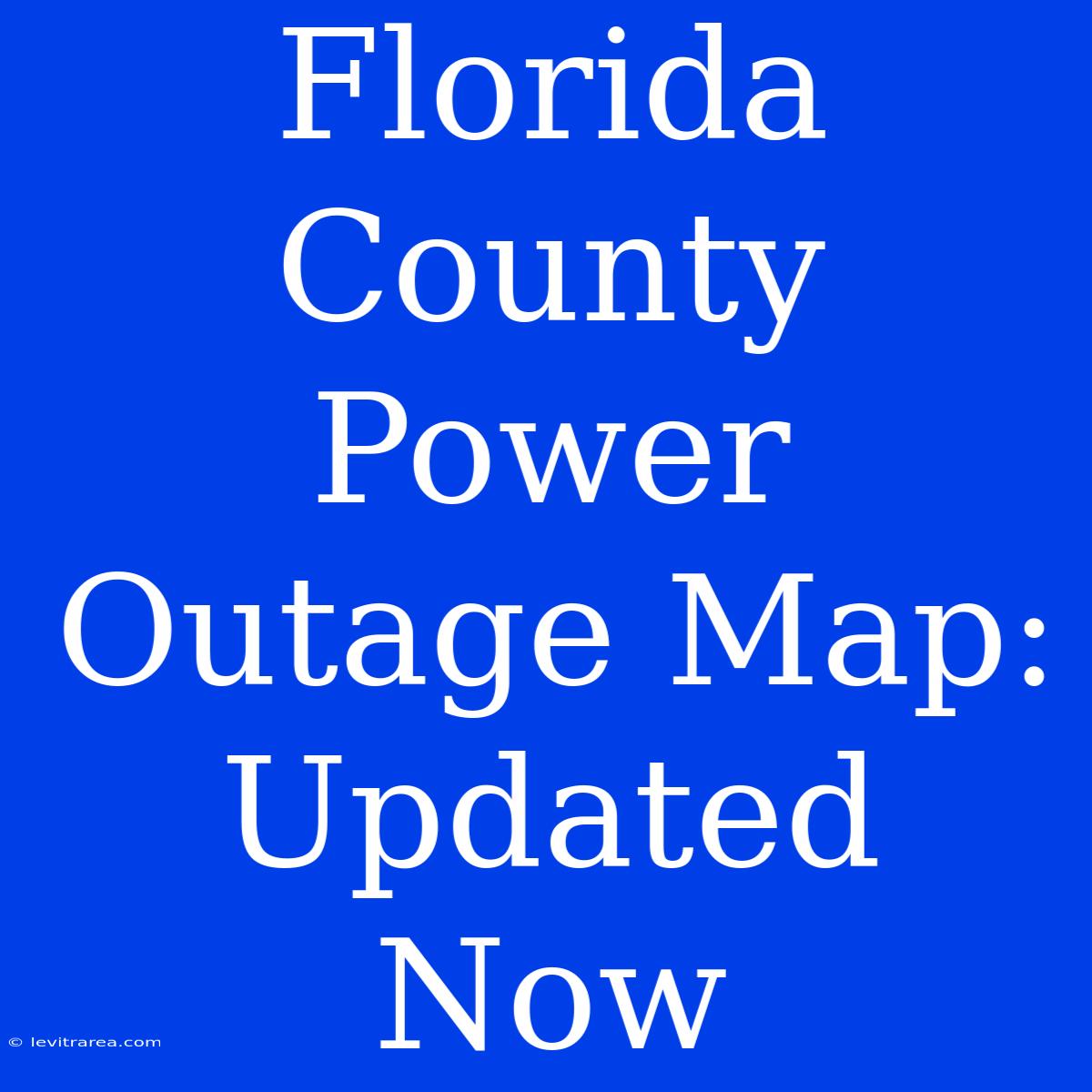 Florida County Power Outage Map: Updated Now