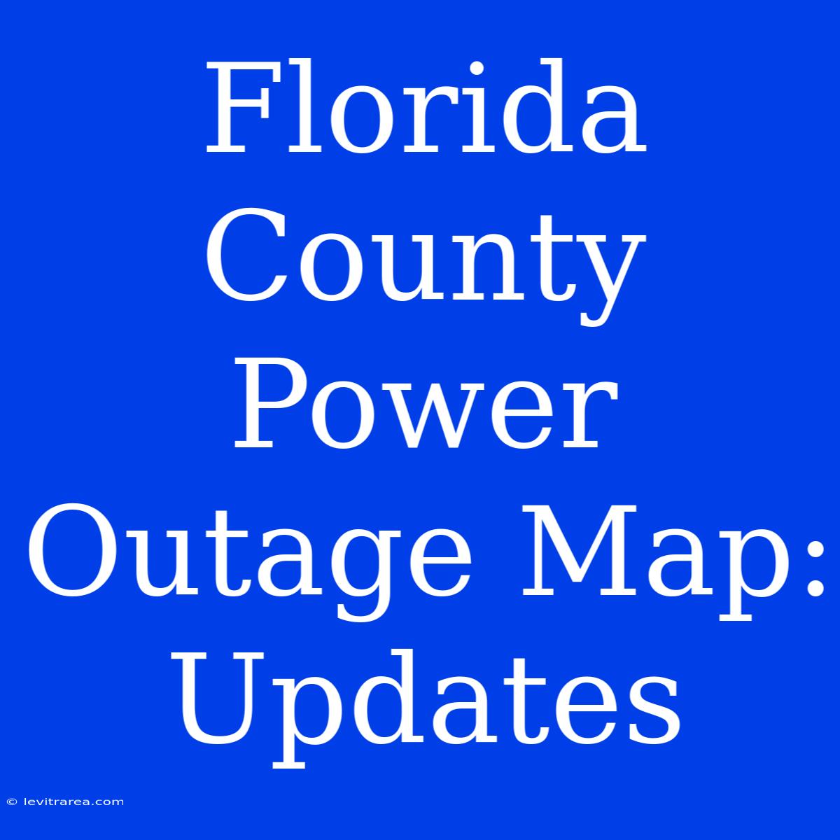 Florida County Power Outage Map: Updates