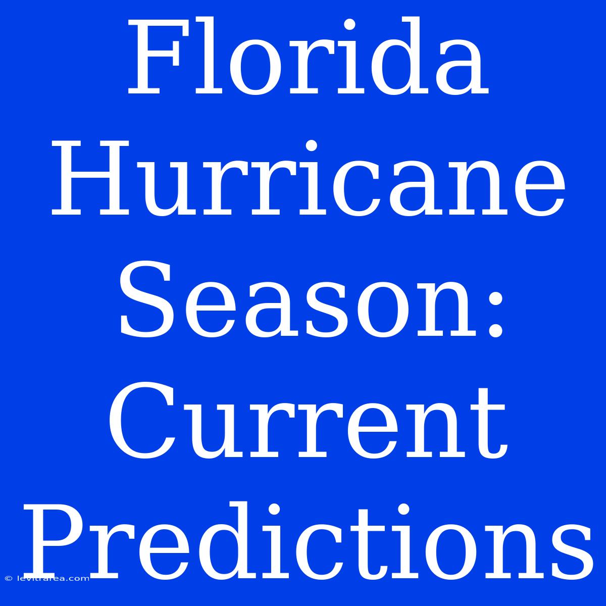 Florida Hurricane Season: Current Predictions