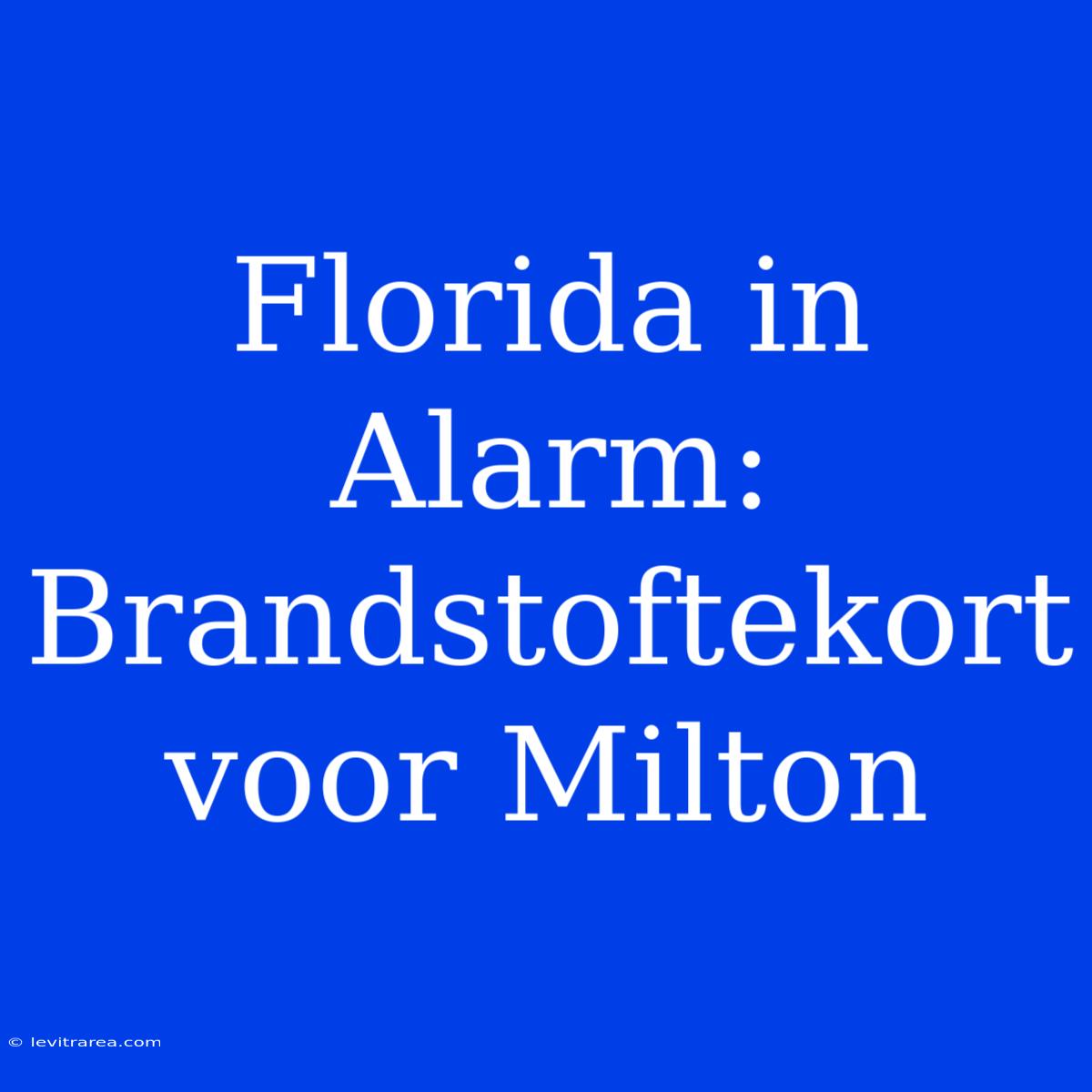 Florida In Alarm: Brandstoftekort Voor Milton