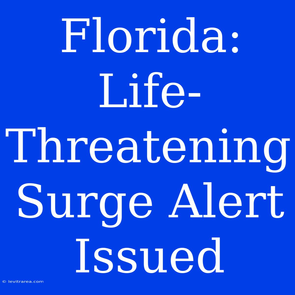 Florida: Life-Threatening Surge Alert Issued 