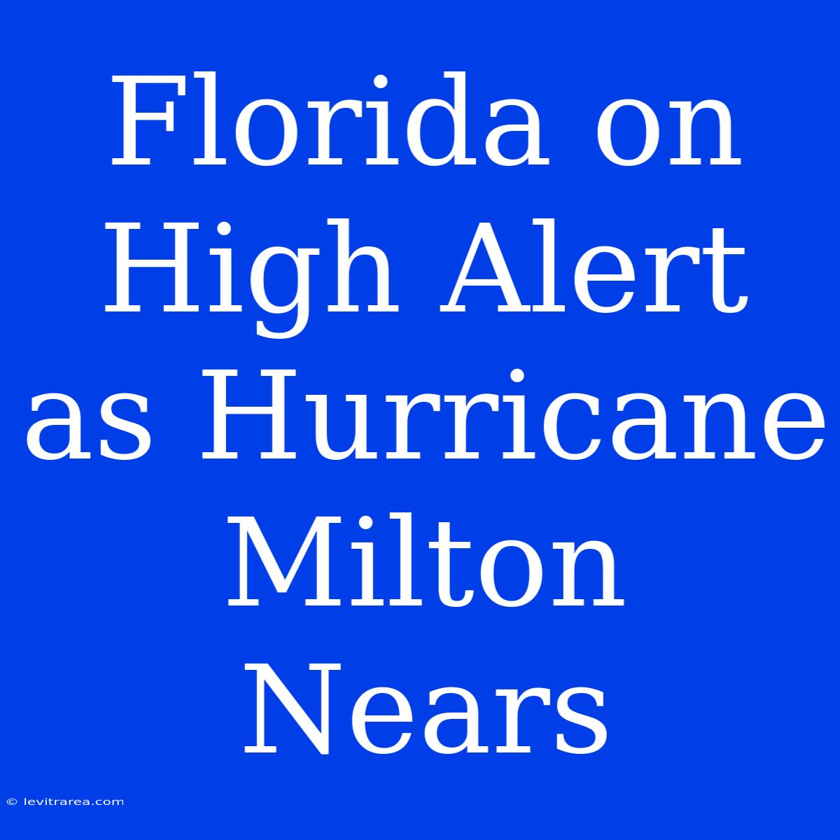 Florida On High Alert As Hurricane Milton Nears