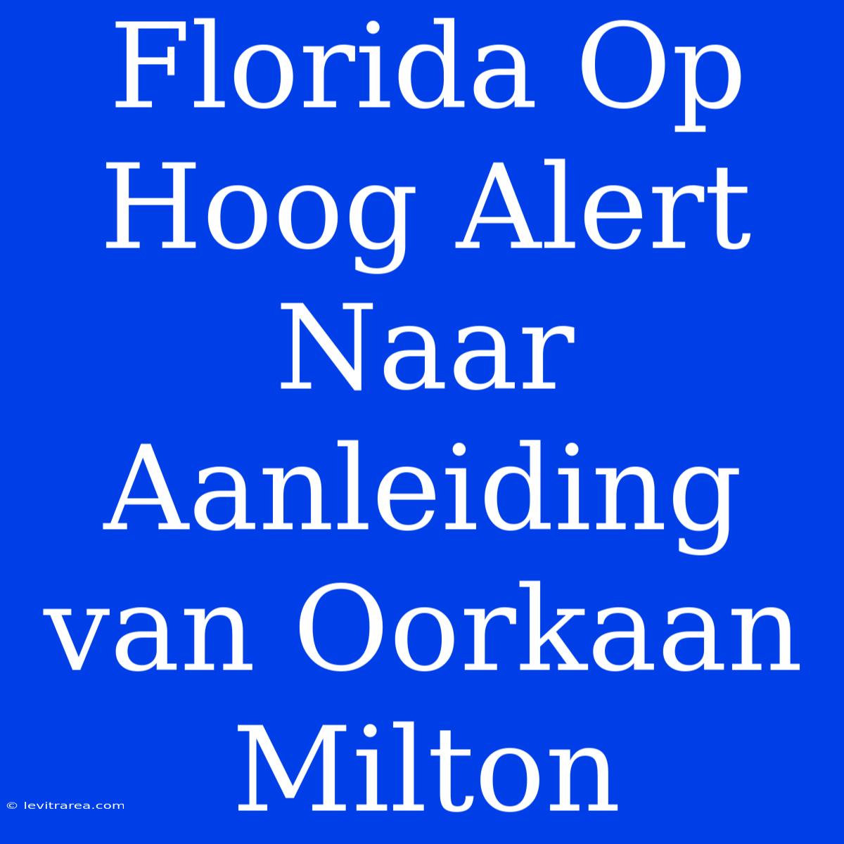 Florida Op Hoog Alert Naar Aanleiding Van Oorkaan Milton