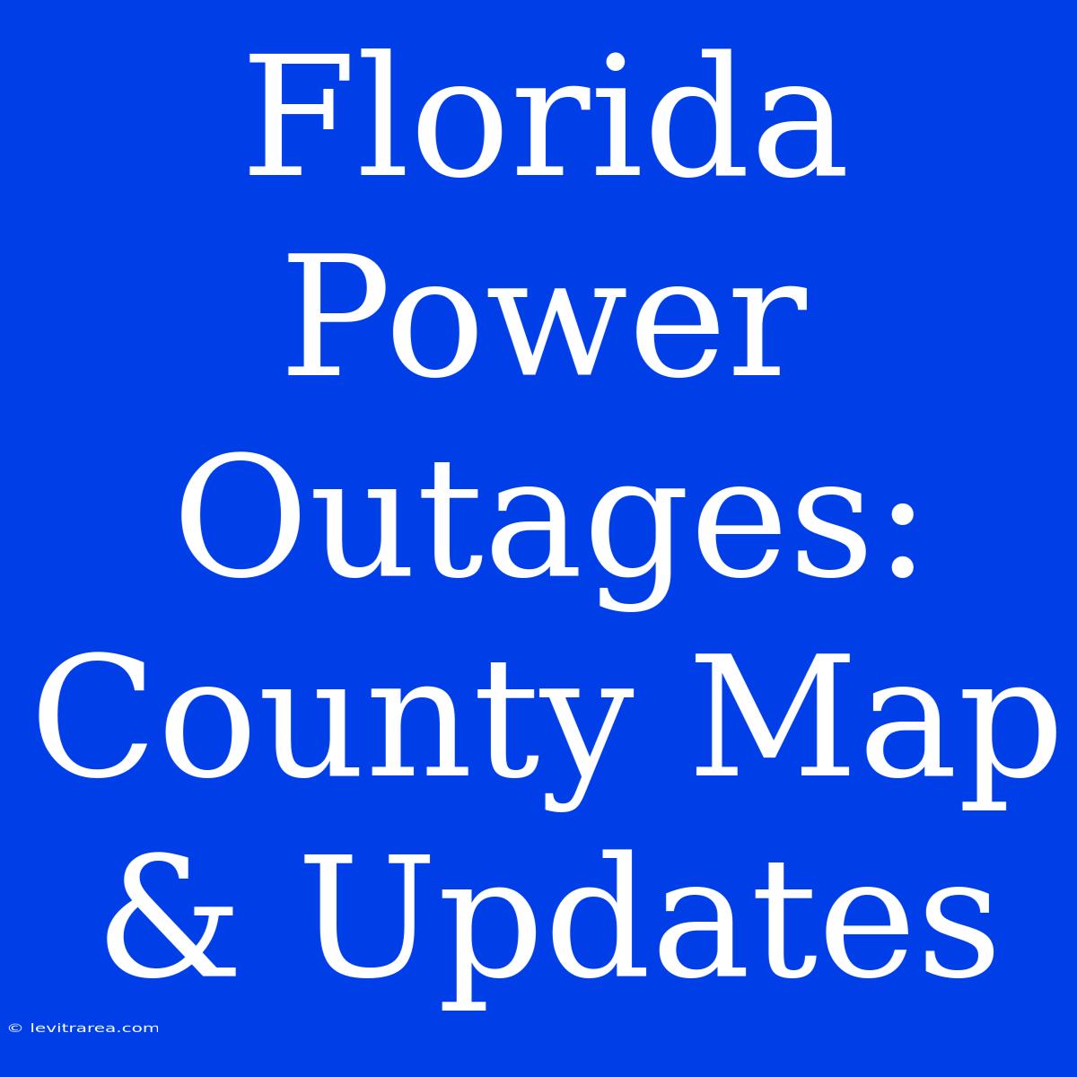 Florida Power Outages: County Map & Updates 