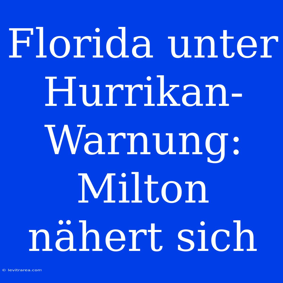 Florida Unter Hurrikan-Warnung: Milton Nähert Sich