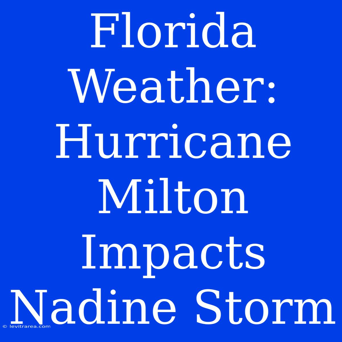 Florida Weather: Hurricane Milton Impacts Nadine Storm 