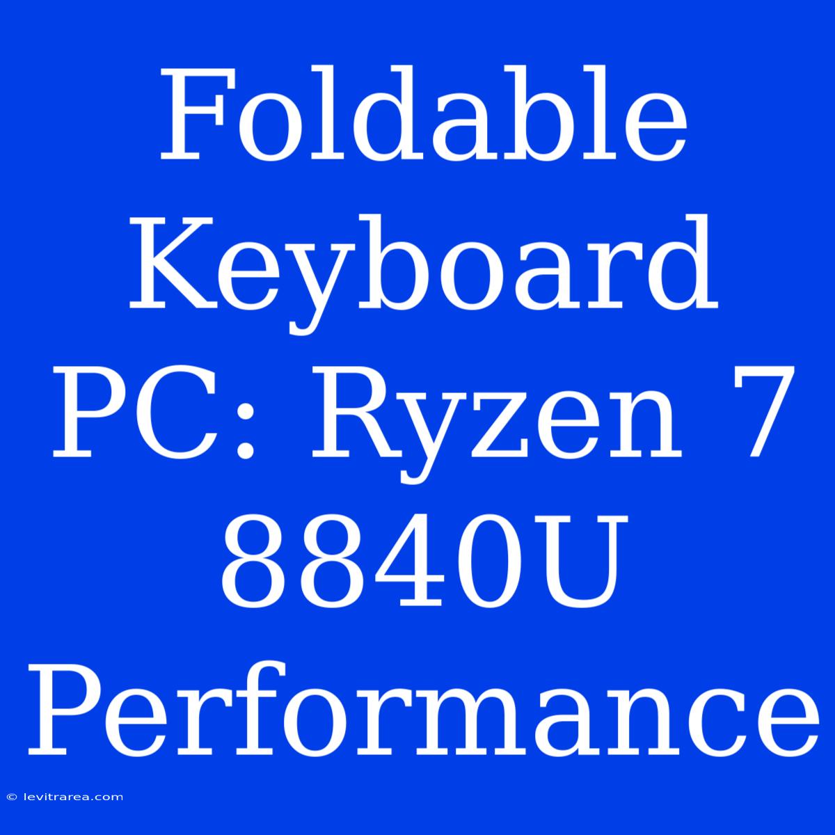 Foldable Keyboard PC: Ryzen 7 8840U Performance