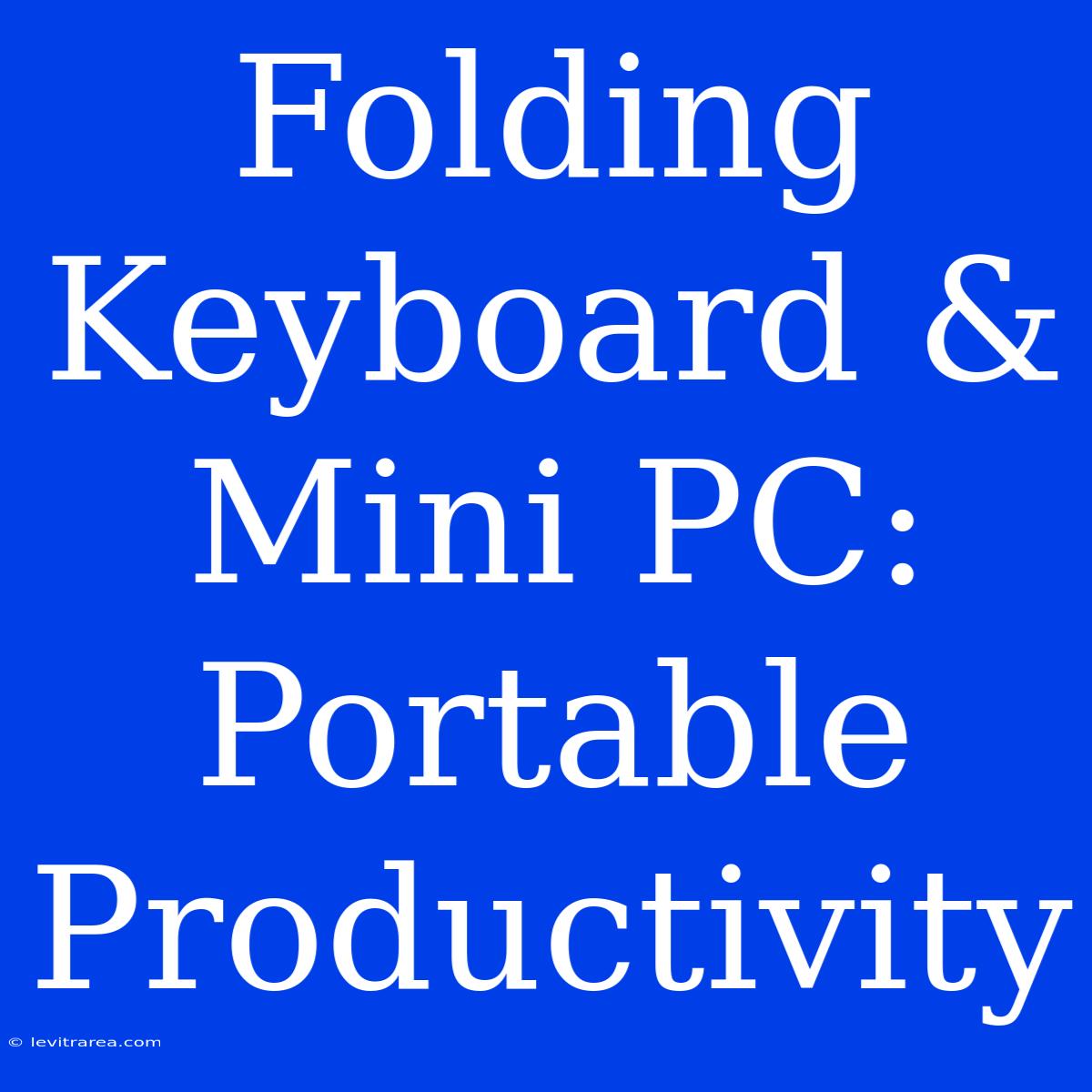 Folding Keyboard & Mini PC: Portable Productivity