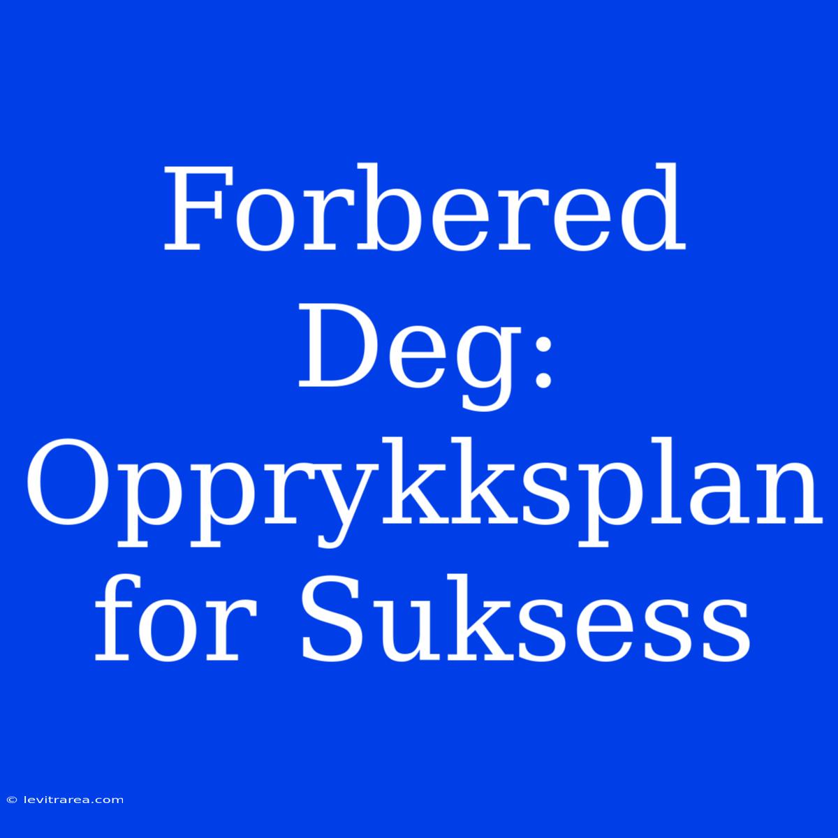 Forbered Deg: Opprykksplan For Suksess