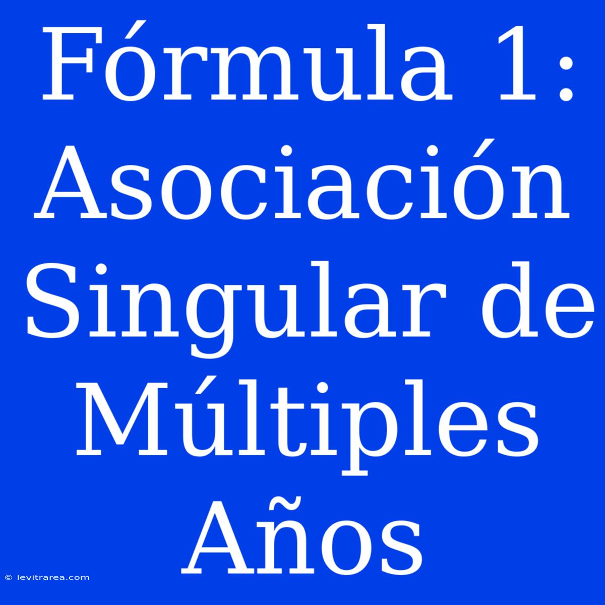 Fórmula 1: Asociación Singular De Múltiples Años