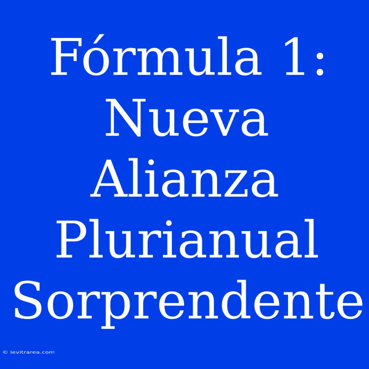 Fórmula 1: Nueva Alianza Plurianual Sorprendente