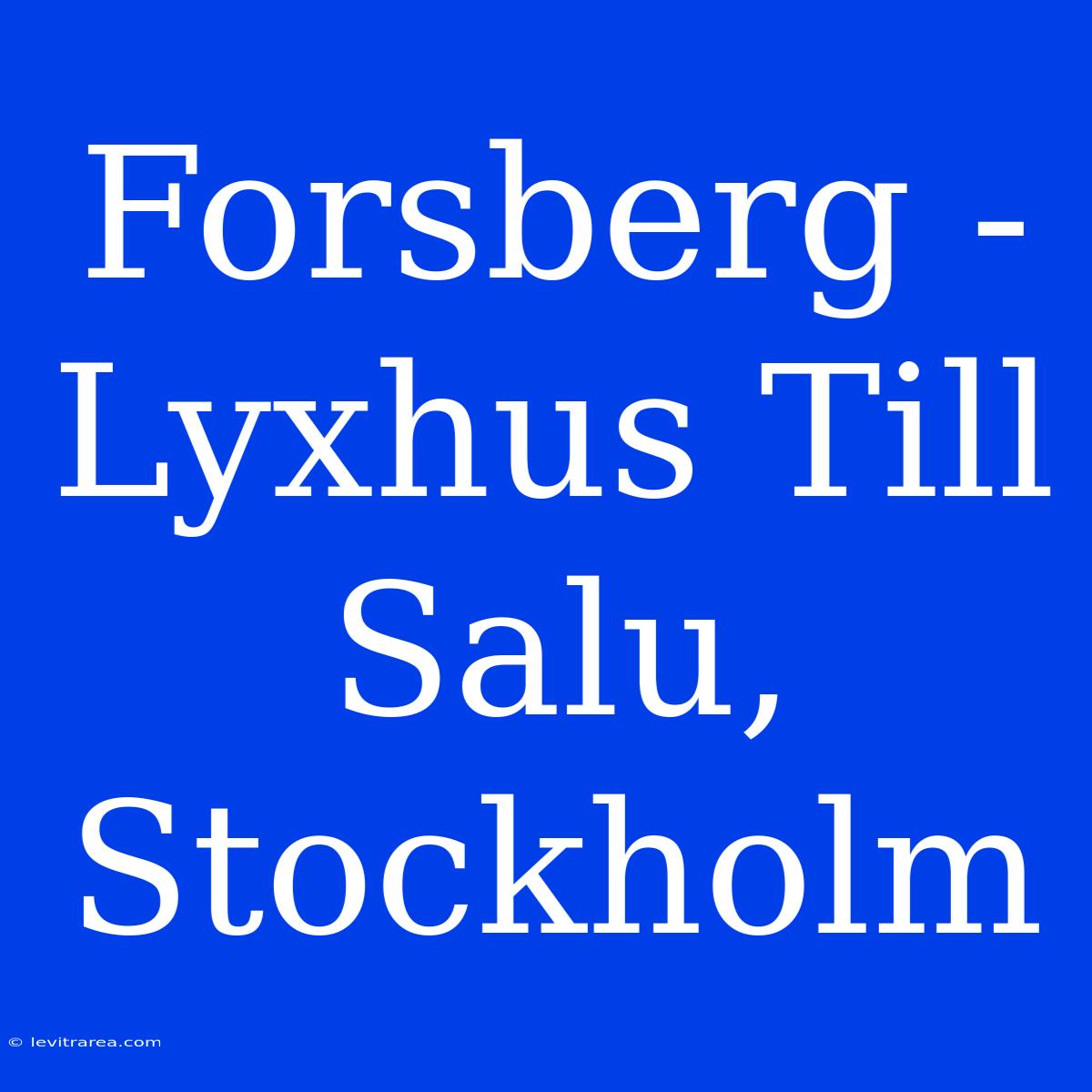 Forsberg - Lyxhus Till Salu, Stockholm