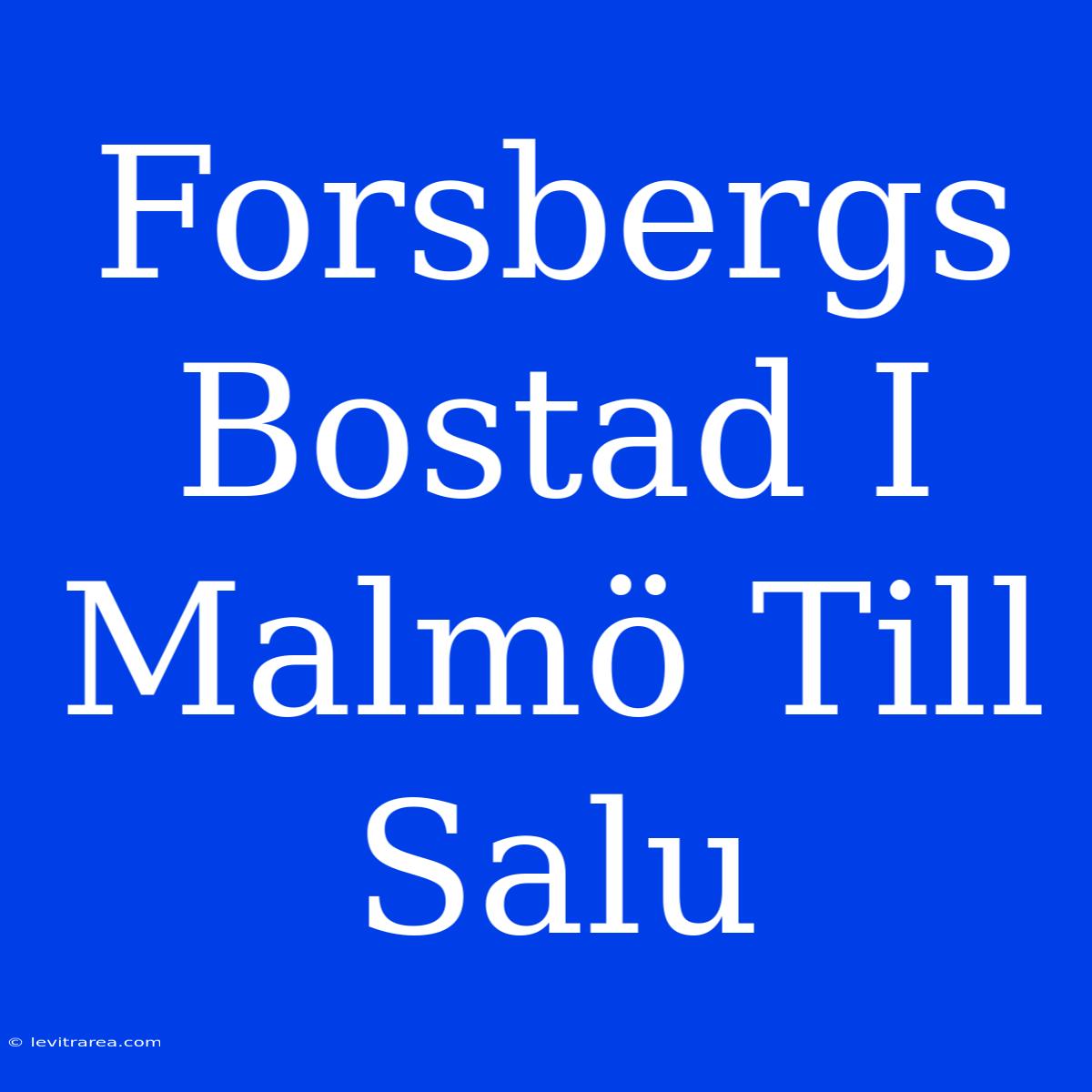 Forsbergs Bostad I Malmö Till Salu