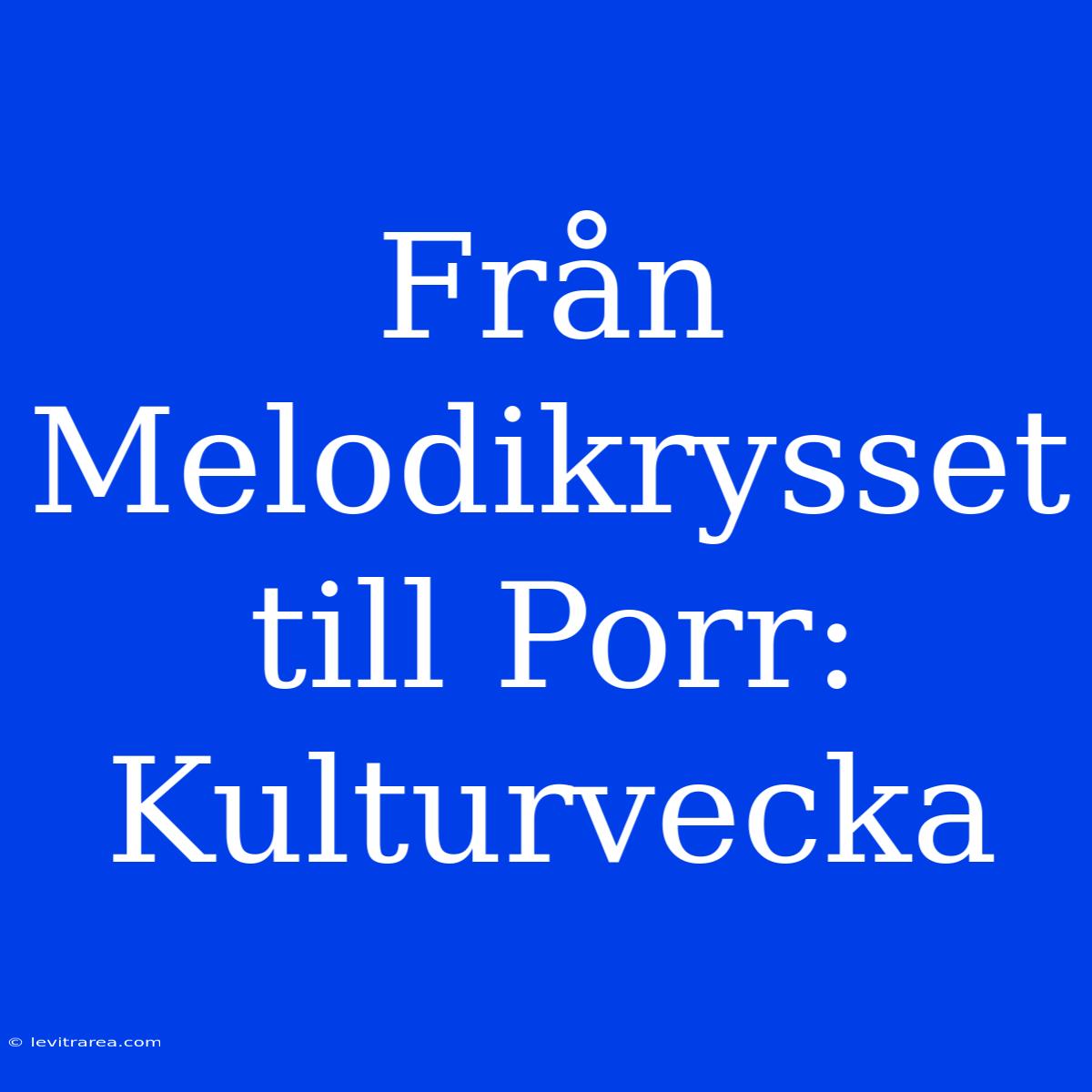 Från Melodikrysset Till Porr: Kulturvecka