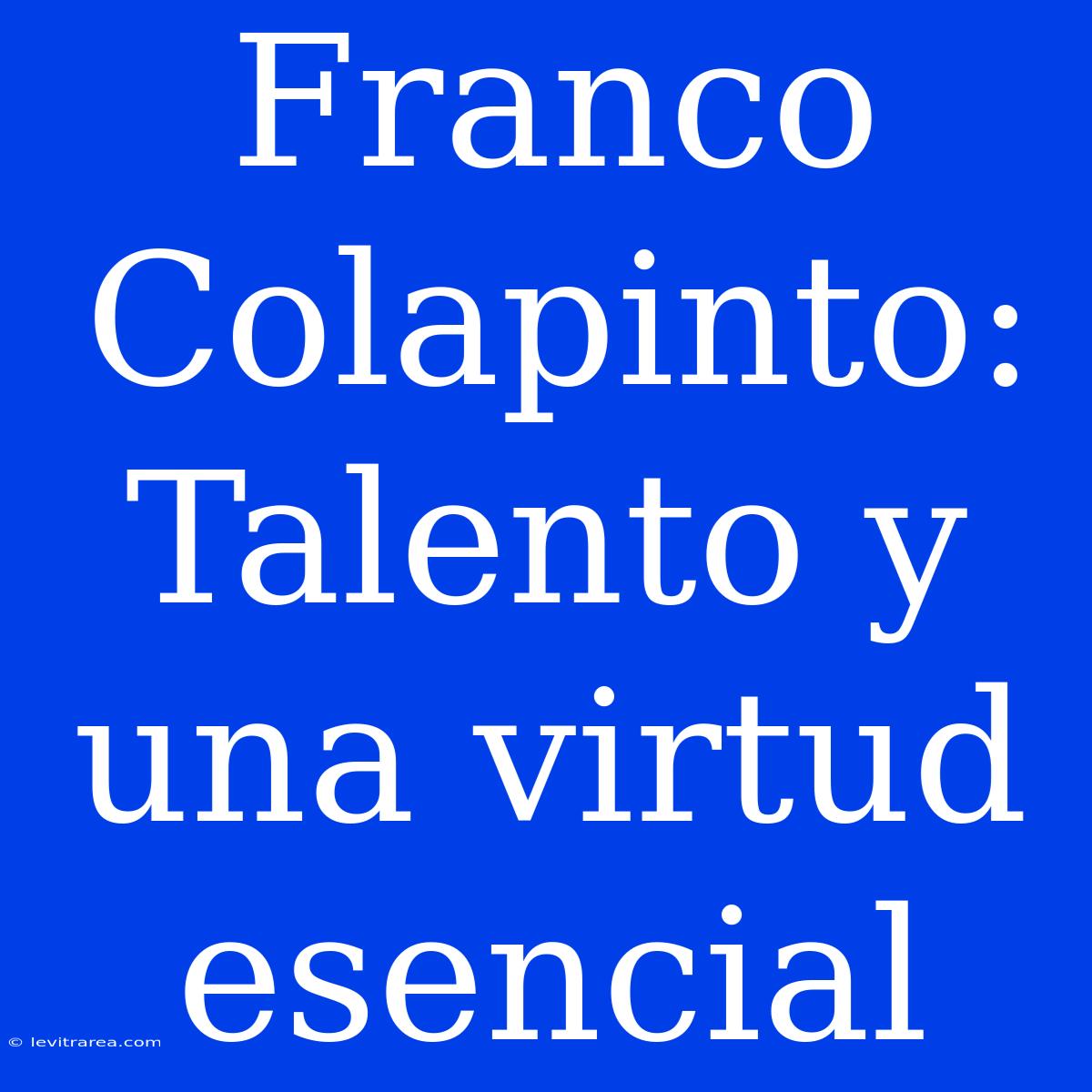 Franco Colapinto: Talento Y Una Virtud Esencial