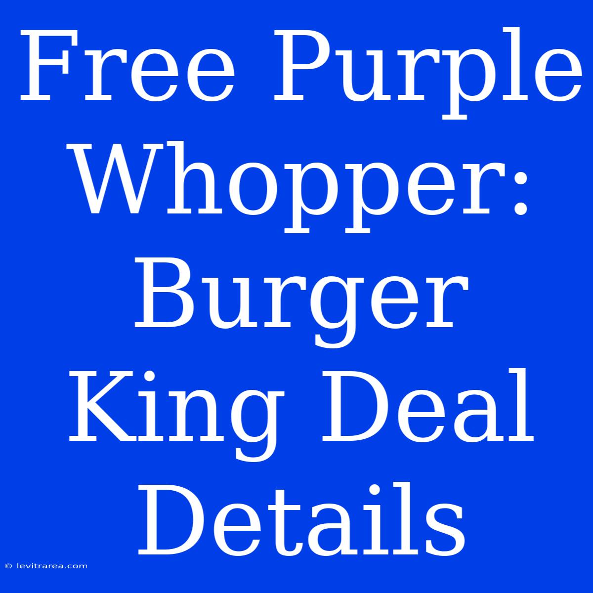 Free Purple Whopper: Burger King Deal Details 