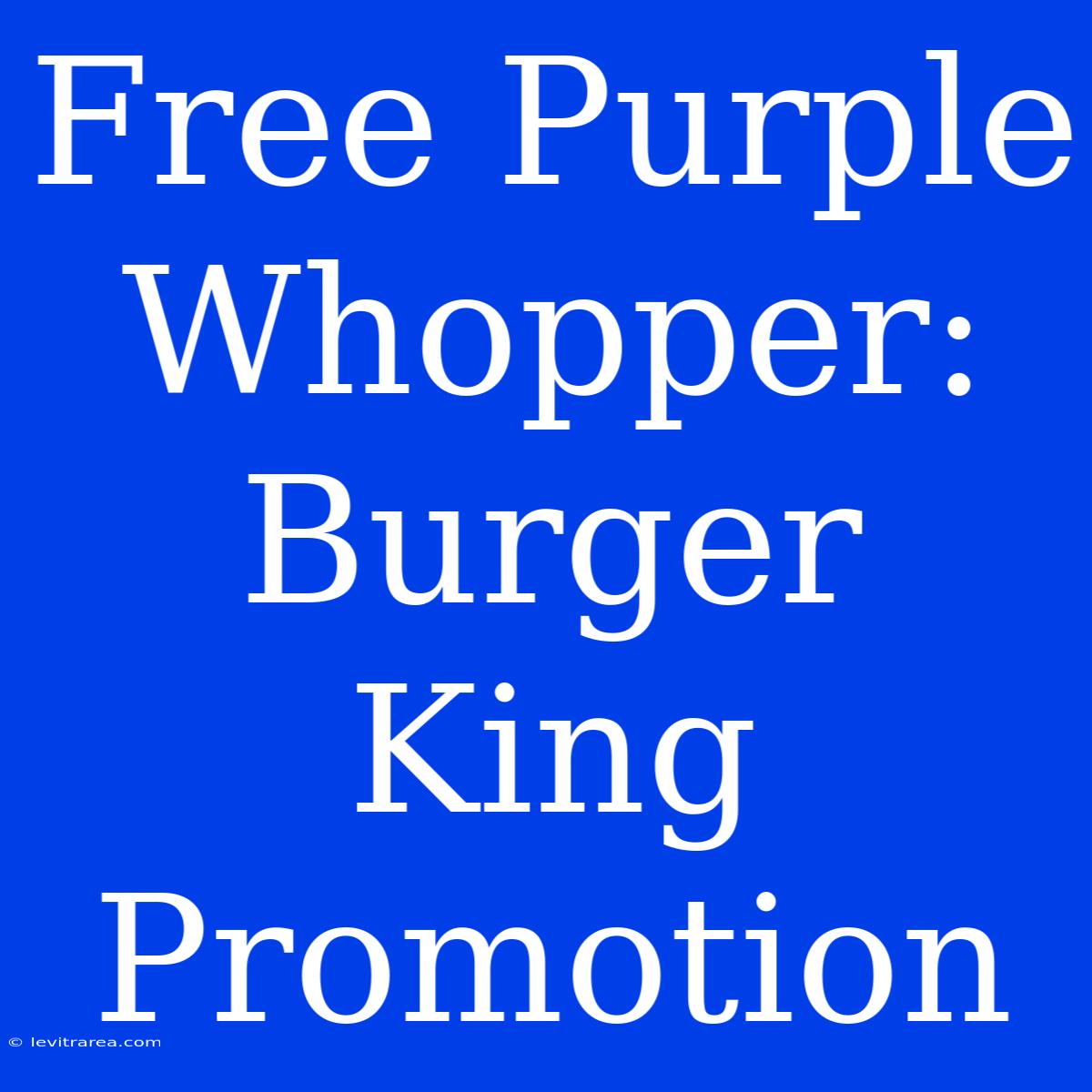 Free Purple Whopper: Burger King Promotion