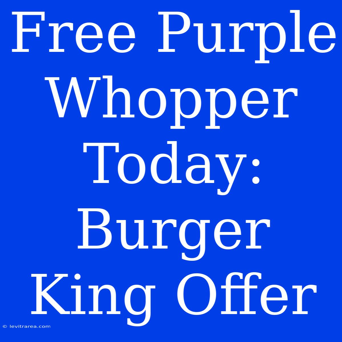 Free Purple Whopper Today: Burger King Offer